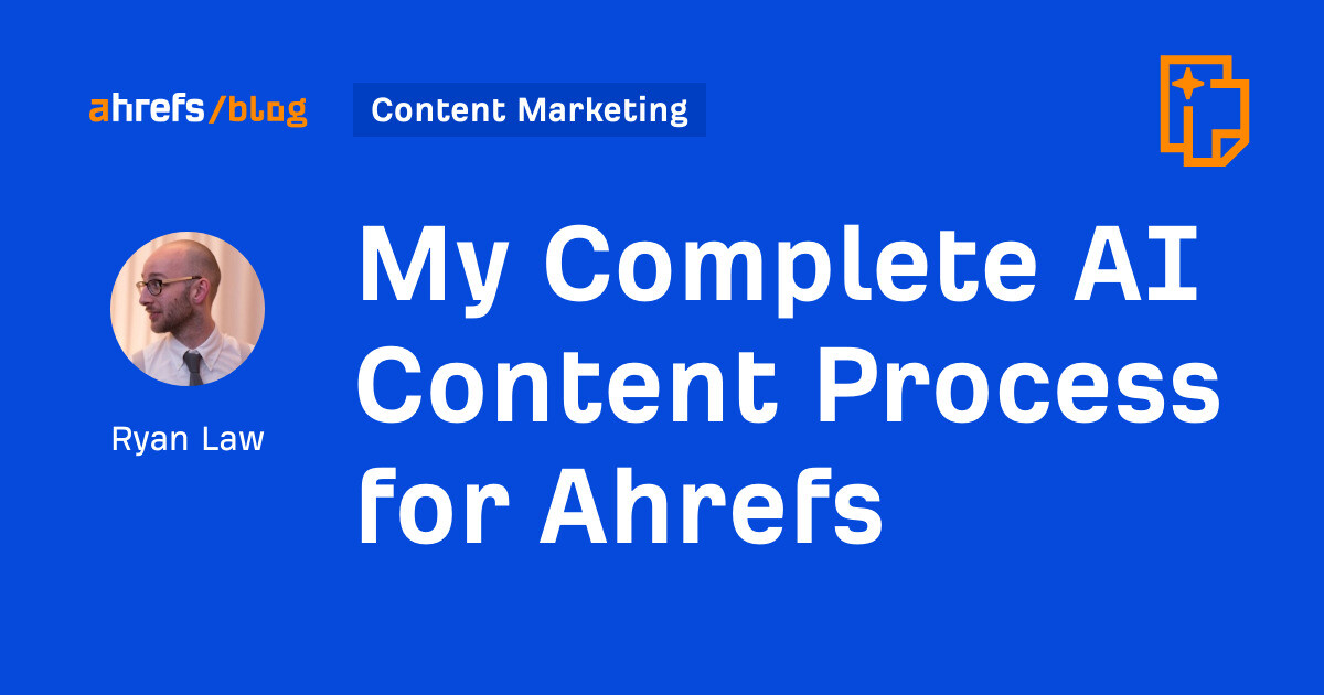 My Complete AI Content Process for Ahrefs