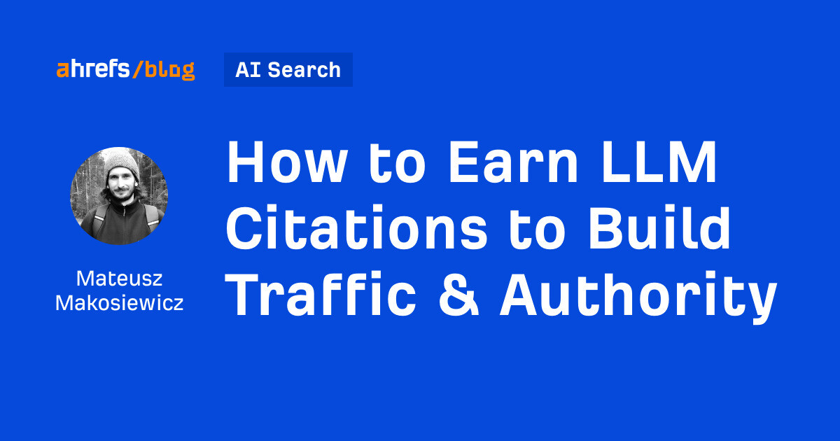 How to Earn LLM Citations to Build Traffic & Authority