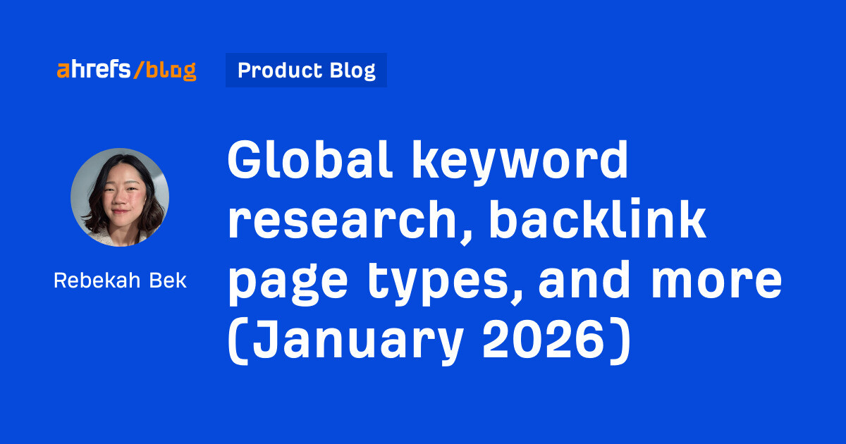 Global keyword research, backlink page types, and more (January 2026)