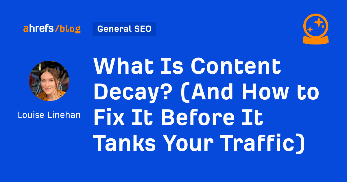 What Is Content Decay? (And How to Fix It Before It Tanks Your Traffic)