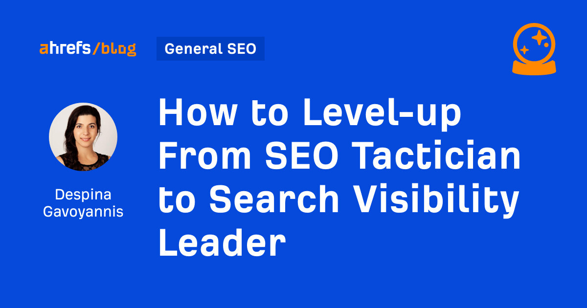 How to Level-up From SEO Tactician to Search Visibility Leader